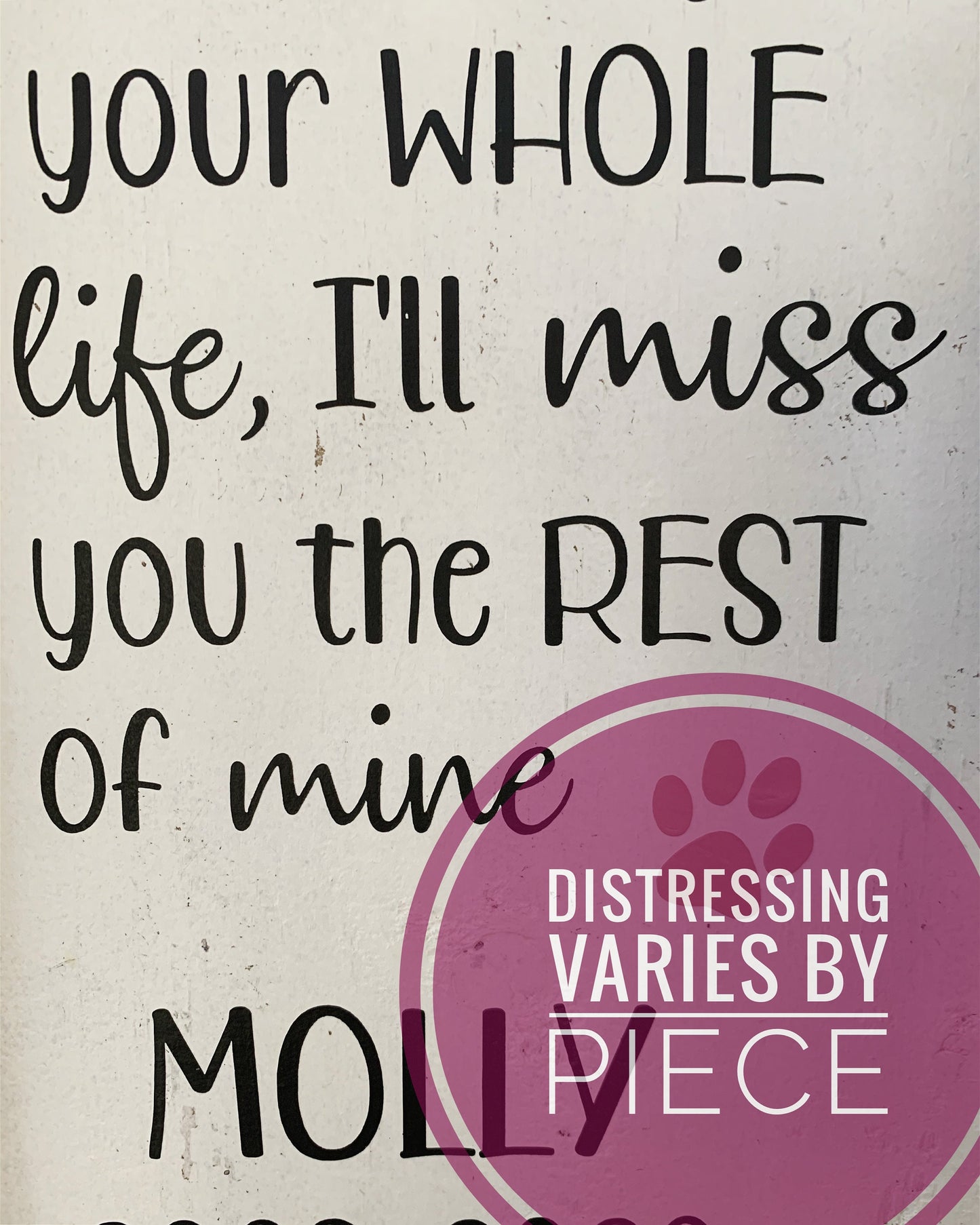 Custom Pet Memorial | Dog Owner Sympathy Gift | I Loved You Your Whole Life, I'll Miss You The Rest of Mine | Pet Loss Wood Sign with Hook