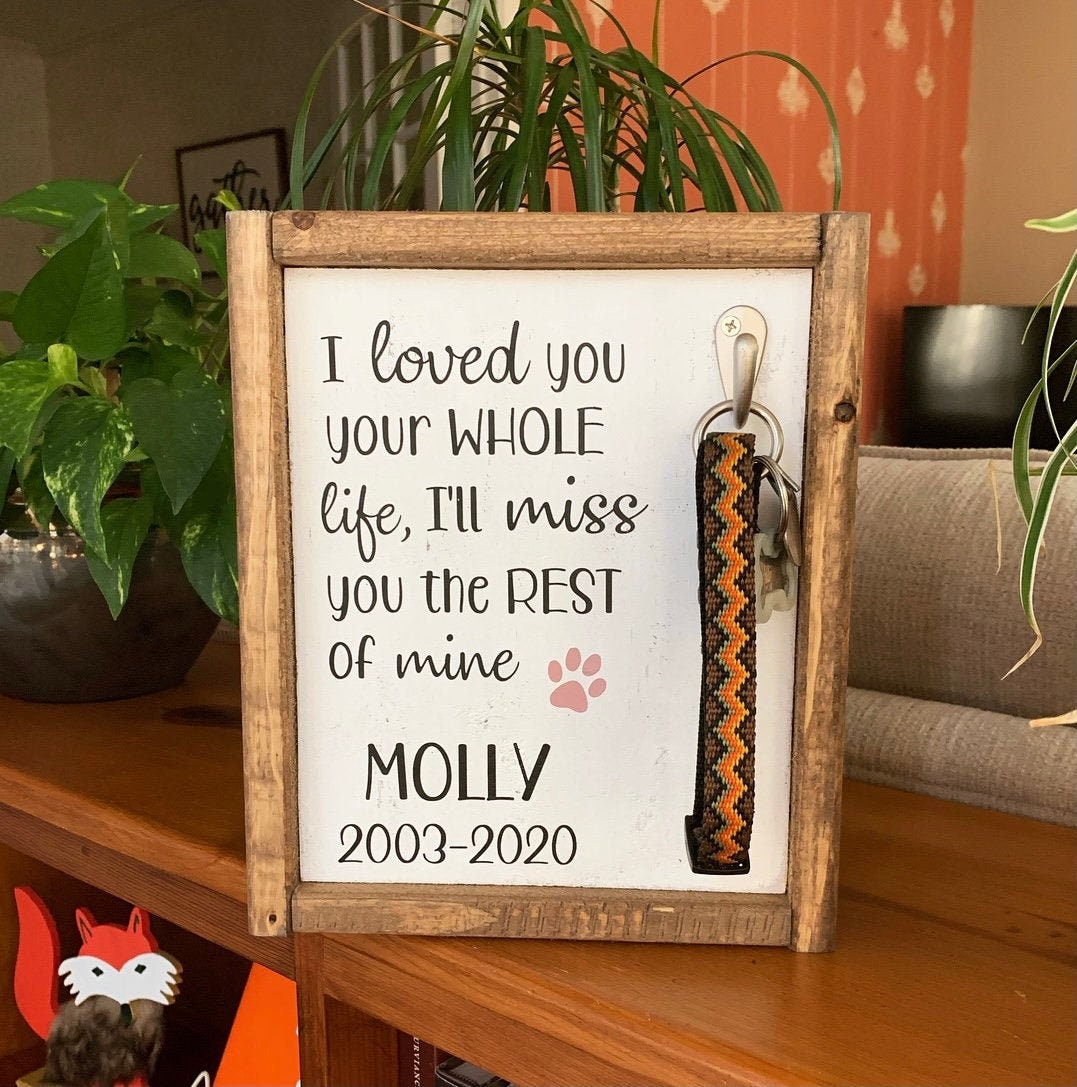 Custom Pet Memorial | Dog Owner Sympathy Gift | I Loved You Your Whole Life, I'll Miss You The Rest of Mine | Pet Loss Wood Sign with Hook