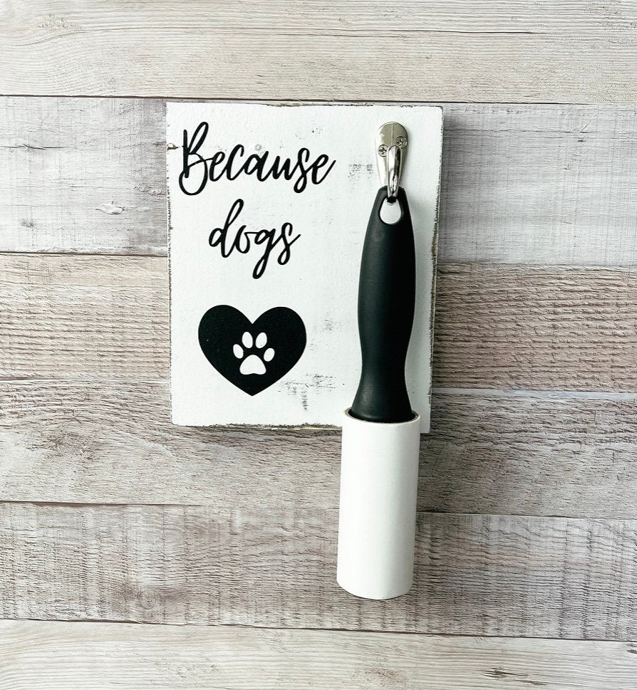 Dog Lover Gift | Dog Mom | Lint Roller Holder | Dog Gift | Because Dogs Sign | Pet Décor | Housewarming | Custom Pet Sign | Shed Happens